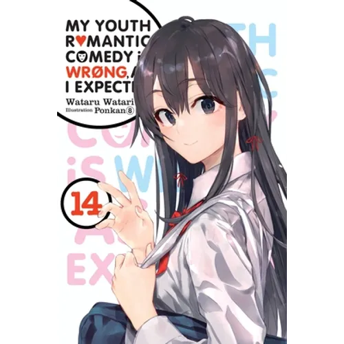 My Youth Romantic Comedy Is Wrong, as I Expected, Vol. 14 (Light Novel): Volume 14 - Paperback