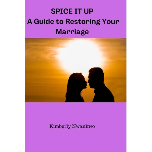 Spice It Up: A guild to restoring your marriage - Paperback