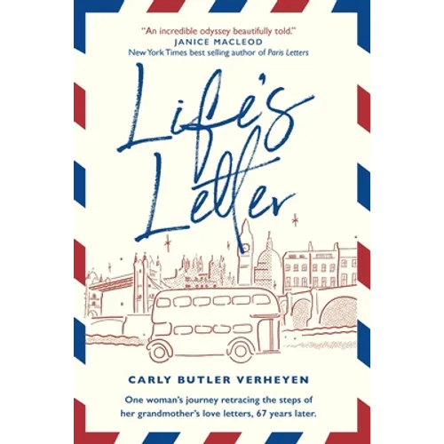 Life's Letter: One woman's journey retracing the steps of her grandmother's love letters, 67 years later. - Paperback