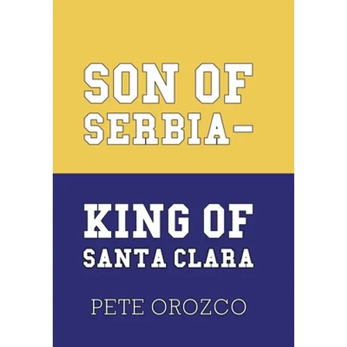Son of Serbia - King of Santa Clara - Hardcover