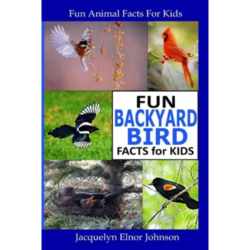 Fun Backyard Bird Facts for Kids - Paperback