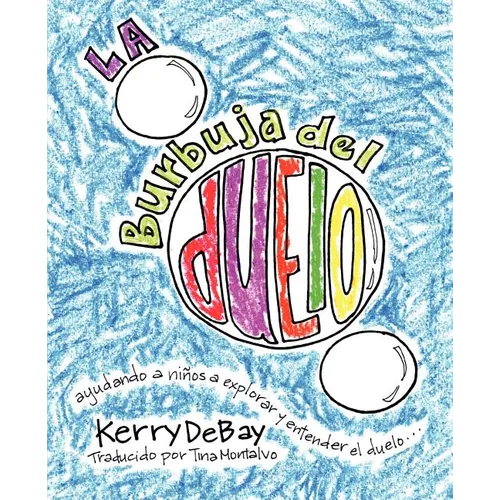 La burbuja del duelo: ayuando a niños a explorar y entender el duelo - Paperback