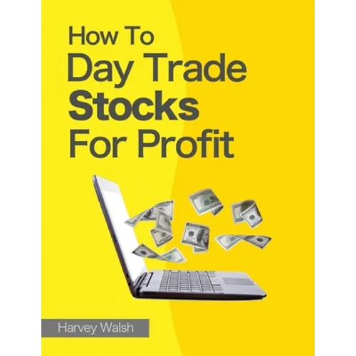How To Day Trade Stocks For Profit - Paperback