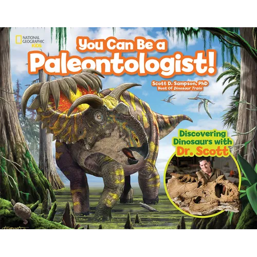 You Can Be a Paleontologist!: Discovering Dinosaurs with Dr. Scott - Hardcover