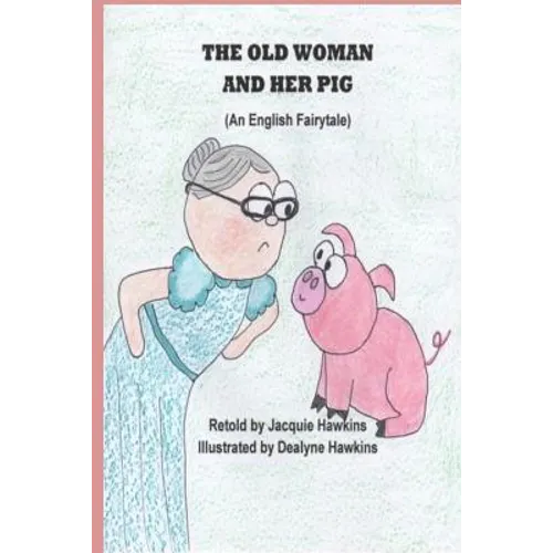 The Old Woman and Her Pig: An English Fairytale, part of Fairytales With a Beat, about a pig who will not jump over a stump and how she finally g - Paperback