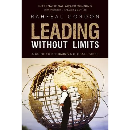 Leading Without Limits: A Guide to Becoming a Global Leader - Paperback