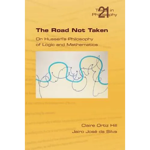 The Road Not Taken. on Husserl's Philosophy of Logic and Mathematics - Paperback