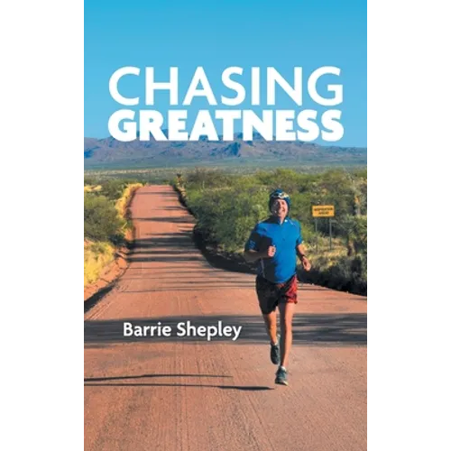 Chasing Greatness: Stories of Passion and Perseverance in Sport and in Life - Hardcover