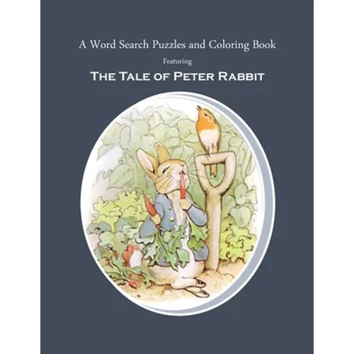 A Word Search Puzzles and Coloring Book, Featuring The Tale of Peter Rabbit: The Classic Story Turned Into a Fun Rabbit Activity Book for You and Your - Paperback
