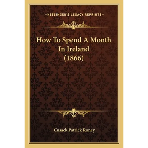 How To Spend A Month In Ireland (1866) - Paperback
