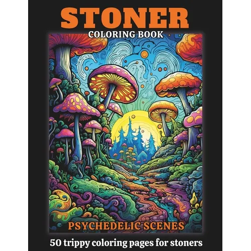 Stoner Coloring Book: 50 Coloring Pages Of Psychedelic And Trippy Scenes - Paperback