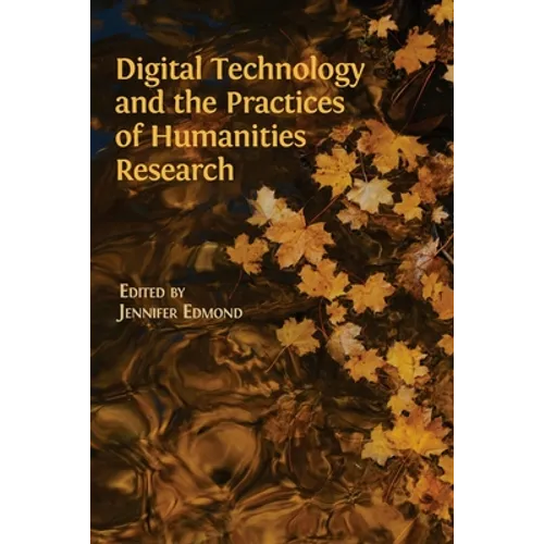 Digital Technology and the Practices of Humanities Research - Paperback