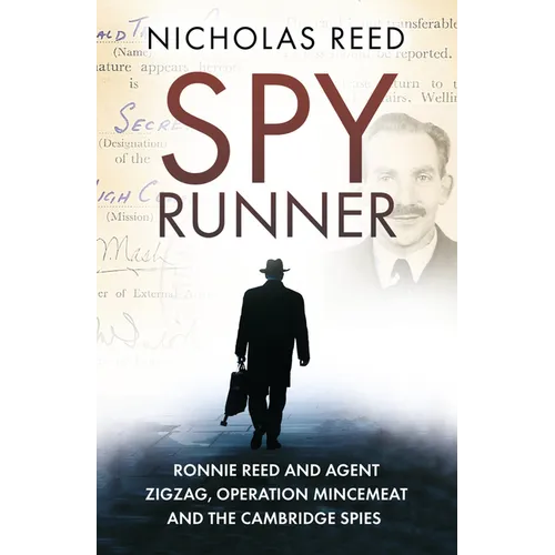 The Spy Runner: Ronnie Reed and Agent Zigzag, Operation Mincemeat and the Cambridge Spies - Paperback