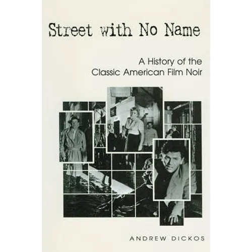 Street with No Name: A History of the Classic American Film Noir - Paperback