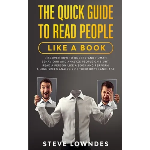 The Quick Guide To Read People Like A Book: Discover how to Understand Human Behaviour and Analyze People on Sight. Read a person like a book and perf - Paperback