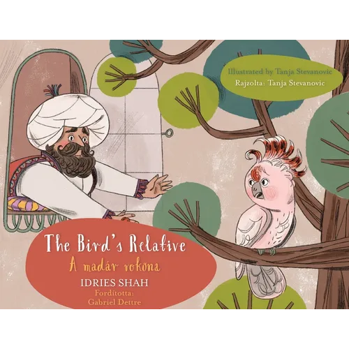 The Bird's Relative / A madár rokona: Bilingual English-Hungarian Edition / Kétnyelvű angol-magyar kiadás - Paperback