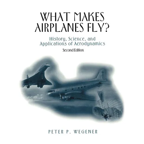 What Makes Airplanes Fly?: History, Science, and Applications of Aerodynamics - Paperback