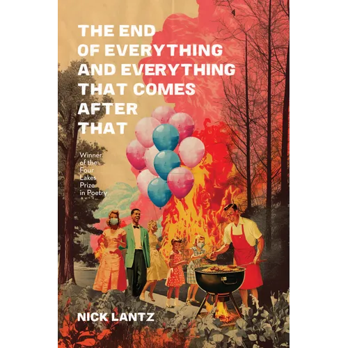 The End of Everything and Everything That Comes After That - Paperback