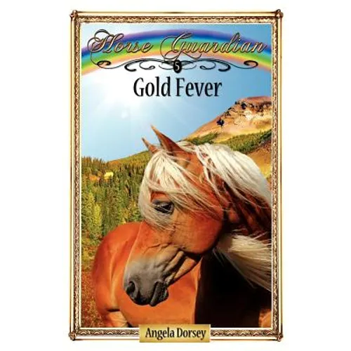 Gold Fever: Sometimes Horses Need a Little Magic - Paperback