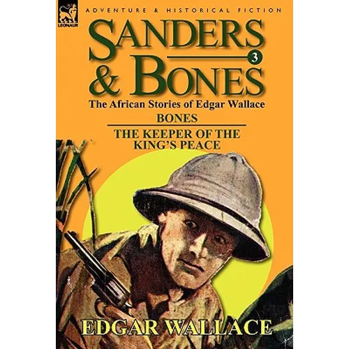 Sanders & Bones-The African Adventures: 3-Bones & the Keepers of the King's Peace - Hardcover