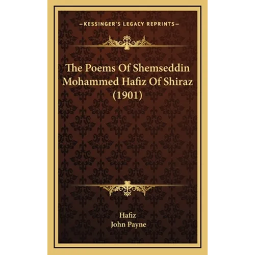 The Poems Of Shemseddin Mohammed Hafiz Of Shiraz (1901) - Hardcover