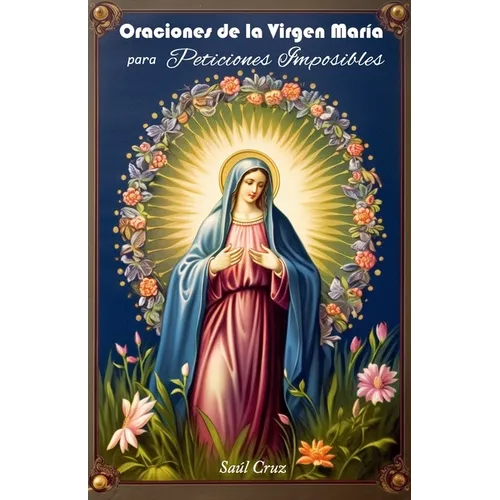 Oraciones de la Virgen María para Peticiones Imposibles - Paperback