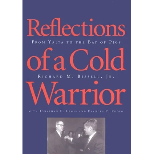 Reflections of a Cold Warrior: From Yalta to the Bay of Pigs - Hardcover
