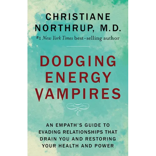 Dodging Energy Vampires: An Empath's Guide to Evading Relationships That Drain You and Restoring Your Health and Power - Paperback