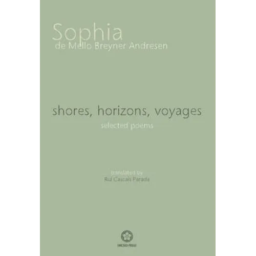 shores, horizons, voyages: selected poems - Paperback