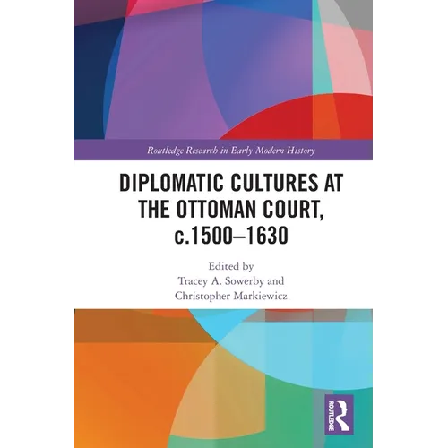 Diplomatic Cultures at the Ottoman Court, c.1500-1630 - Paperback