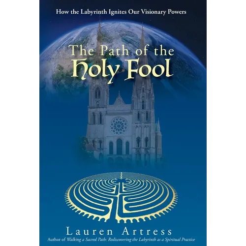 The Path of the Holy Fool: How the Labyrinth Ignites Our Visionary Powers - Hardcover