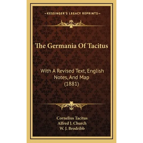 The Germania of Tacitus: With a Revised Text, English Notes, and Map (1881) - Hardcover