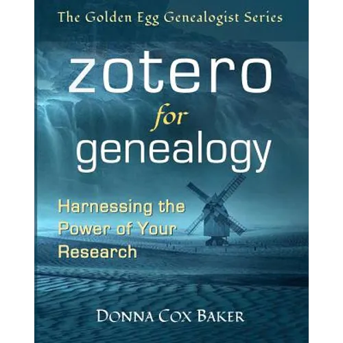 Zotero for Genealogy: Harnessing the Power of Your Research - Paperback