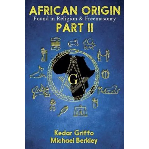 African Origin Found in Religion and Freemasonry: Part II - Paperback