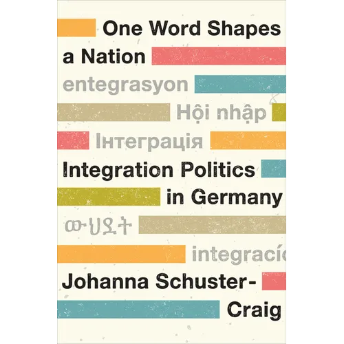 One Word Shapes a Nation: Integration Politics in Germany - Paperback