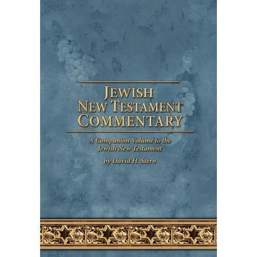 Jewish New Testament Commentary: A Companion Volume to the Jewish New Testament by David H. Stern - Hardcover