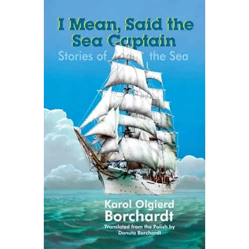 I Mean, Said the Sea Captain: Stories of the Sea - Paperback