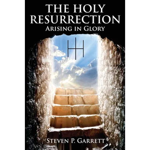 The Holy Resurrection: Arising in Glory - Paperback