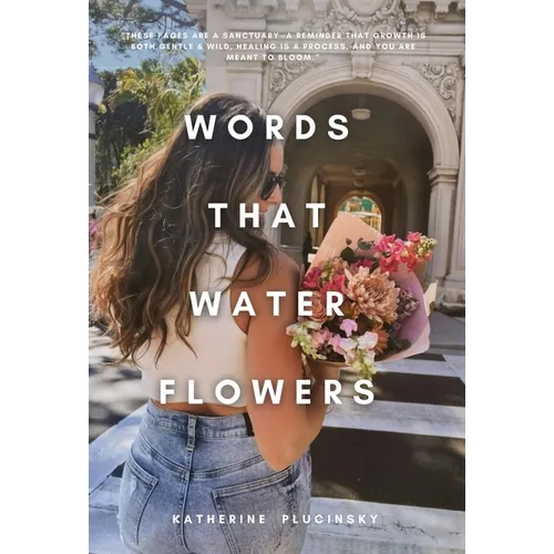 Words That Water Flowers - Hardcover