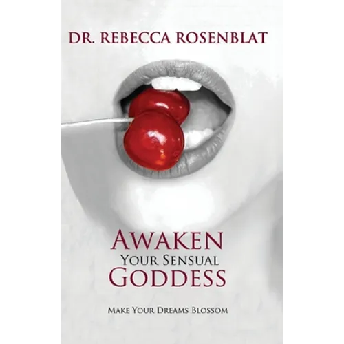 Awaken Your Sensual Goddess: Make Your Dreams Blossom - Paperback
