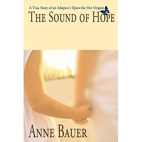 The Sound of Hope: A True Story of an Adoptee's Quest for Her Origins - Paperback