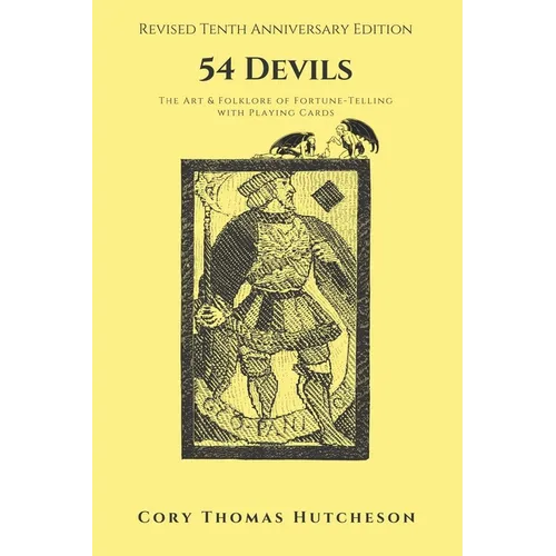 Fifty-four Devils: The Art and Folklore of Fortune-Telling with Playing Cards (Tenth Anniversary Edition) - Paperback