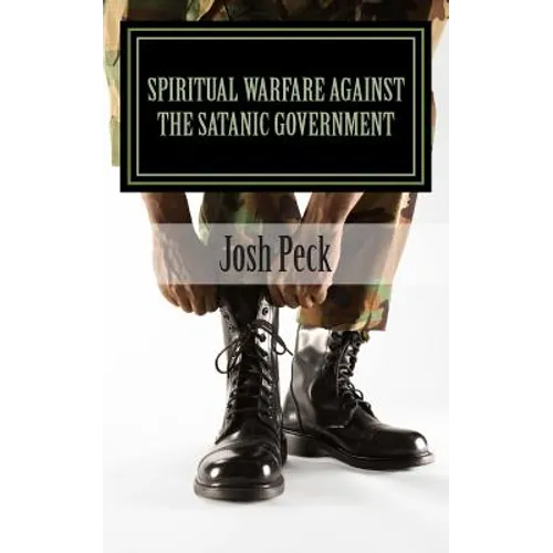 Spiritual Warfare Against The Satanic Government: A Ministudy Ministry Book - Paperback