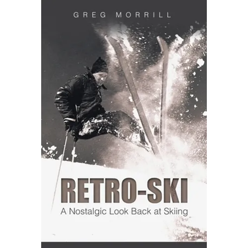 Retro-Ski: A Nostalgic Look Back at Skiing - Paperback