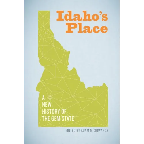 Idaho's Place: A New History of the Gem State - Paperback