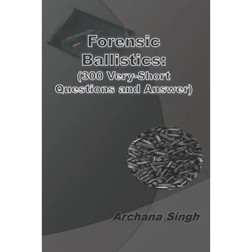 Forensic Ballistics: (300 Very-Short Answer Questions) - Paperback
