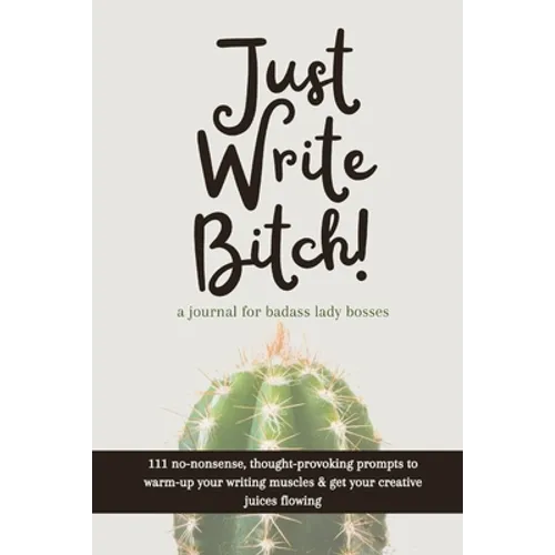 Just Write Bitch: a journal for badass lady bosses - Paperback
