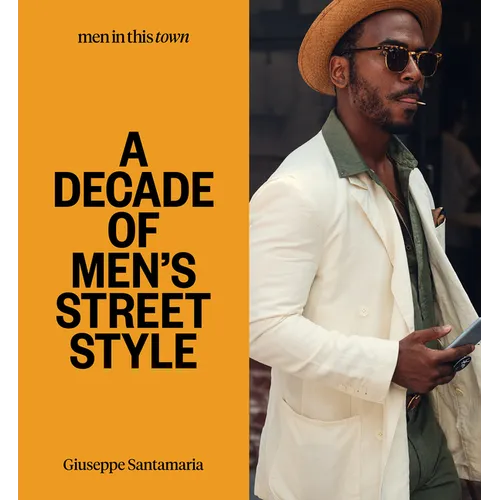 Men in This Town: A Decade of Men's Street Style - Hardcover