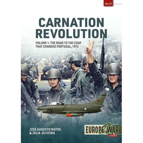 Carnation Revolution: Volume 1: The Road to the Coup That Changed Portugal, 1974 - Paperback
