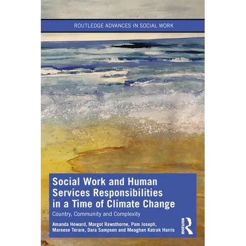 Social Work and Human Services Responsibilities in a Time of Climate Change: Country, Community and Complexity - Paperback